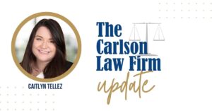 The Carlson Law Firm Update image with Caitlyn Tellez