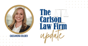 The Carlson Law Firm Update graphic with Cassandra Golder