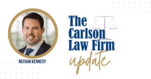 The Carlson Law Firm Update Graphic with Nathan Kennedy