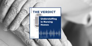 Graphic for The Verdict Podcast Episode regarding Understaffing in Nursing Homes