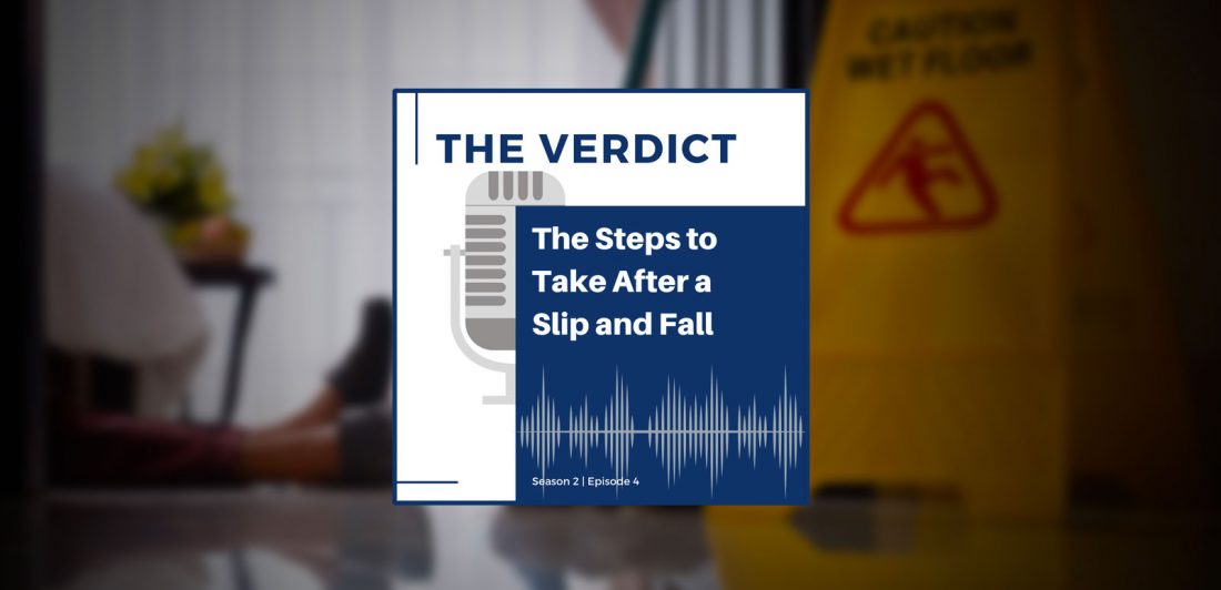 Graphic for The Verdict Podcast Episode regarding The Steps to Take After a Slip and Fall