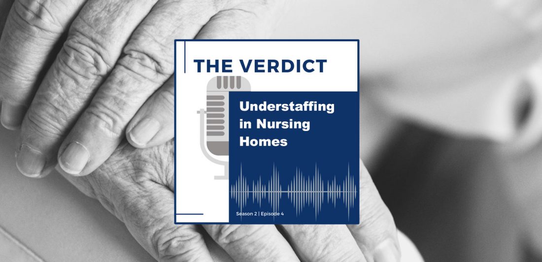 Graphic for The Verdict Podcast Episode regarding Understaffing in Nursing Homes