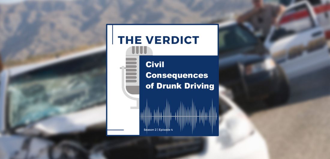 Image for The Verdict Podcast episode regarding the Civil Consequences of Drunk Driving